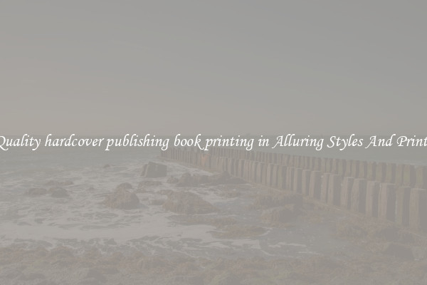 Quality hardcover publishing book printing in Alluring Styles And Prints