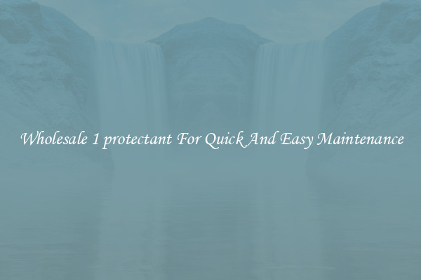 Wholesale 1 protectant For Quick And Easy Maintenance
