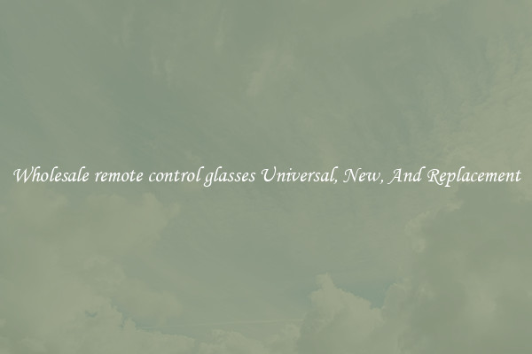 Wholesale remote control glasses Universal, New, And Replacement