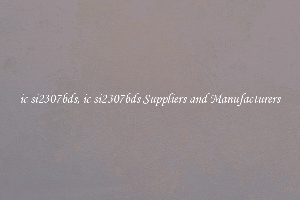ic si2307bds, ic si2307bds Suppliers and Manufacturers
