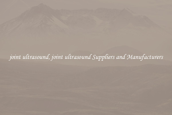joint ultrasound, joint ultrasound Suppliers and Manufacturers