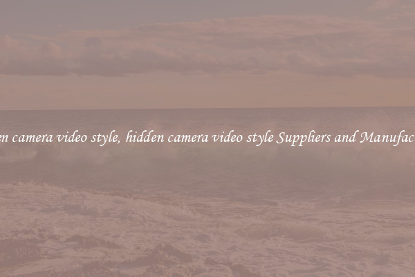 hidden camera video style, hidden camera video style Suppliers and Manufacturers
