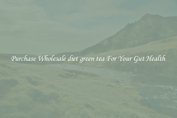 Purchase Wholesale diet green tea For Your Gut Health 