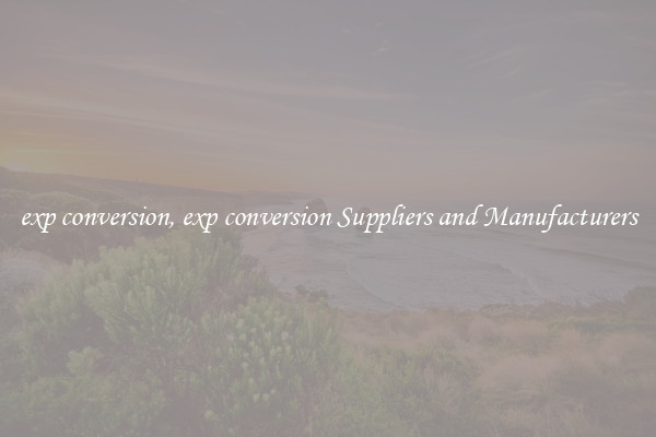 exp conversion, exp conversion Suppliers and Manufacturers