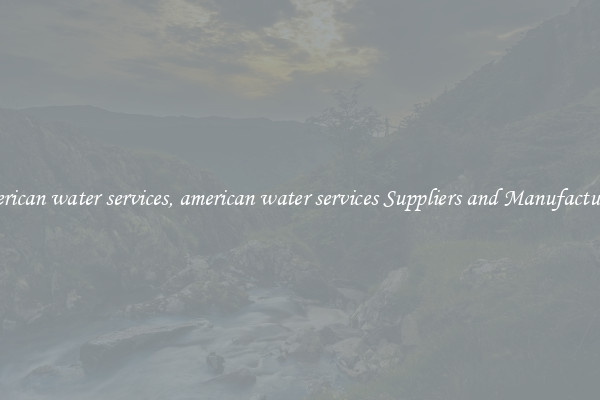 american water services, american water services Suppliers and Manufacturers