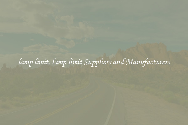 lamp limit, lamp limit Suppliers and Manufacturers