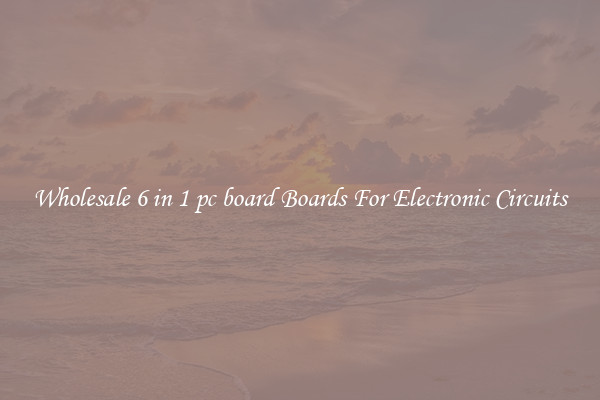 Wholesale 6 in 1 pc board Boards For Electronic Circuits