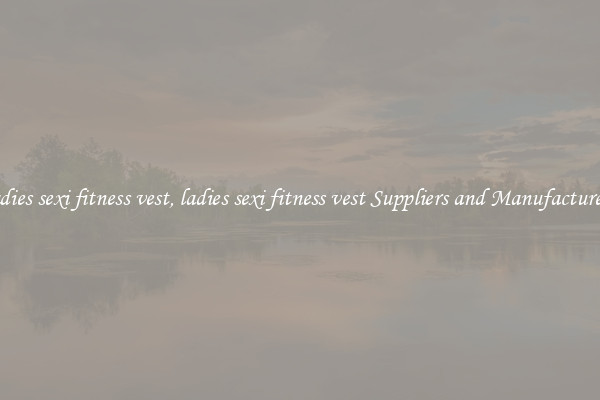 ladies sexi fitness vest, ladies sexi fitness vest Suppliers and Manufacturers