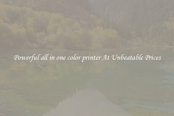 Powerful all in one color printer At Unbeatable Prices