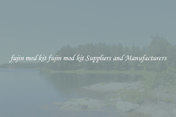 fujin mod kit fujin mod kit Suppliers and Manufacturers