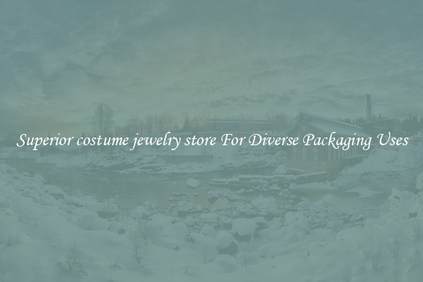 Superior costume jewelry store For Diverse Packaging Uses
