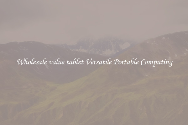 Wholesale value tablet Versatile Portable Computing
