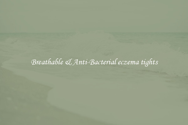 Breathable & Anti-Bacterial eczema tights