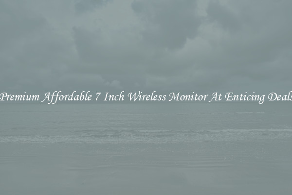 Premium Affordable 7 Inch Wireless Monitor At Enticing Deals