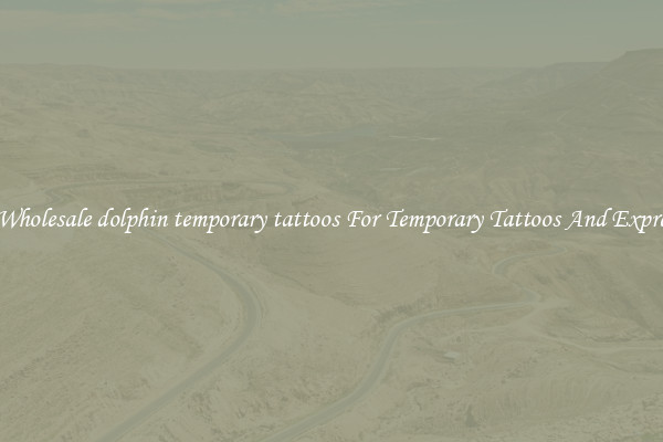 Buy Wholesale dolphin temporary tattoos For Temporary Tattoos And Expression