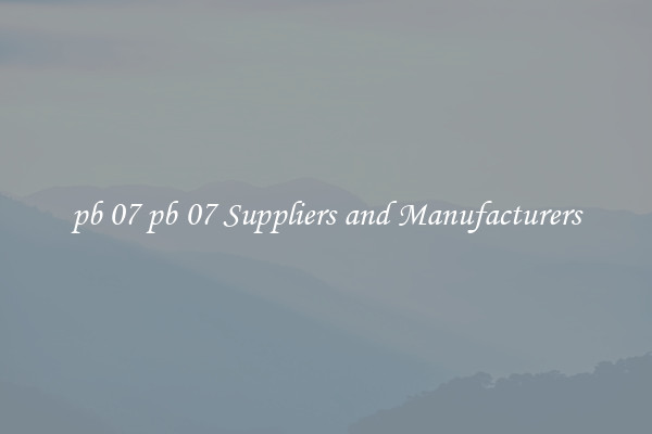 pb 07 pb 07 Suppliers and Manufacturers