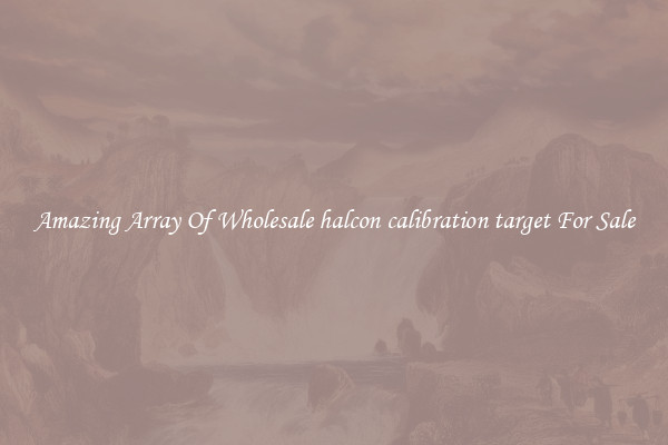 Amazing Array Of Wholesale halcon calibration target For Sale