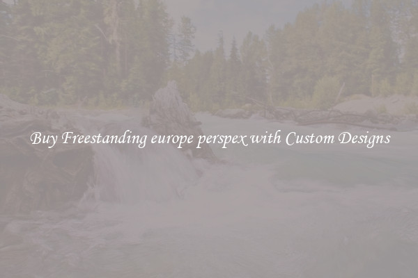 Buy Freestanding europe perspex with Custom Designs