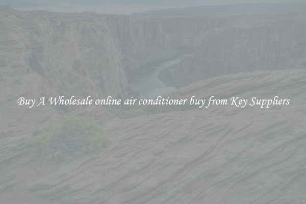 Buy A Wholesale online air conditioner buy from Key Suppliers