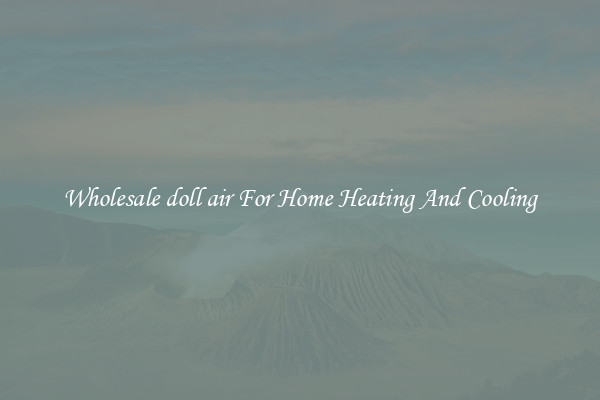 Wholesale doll air For Home Heating And Cooling