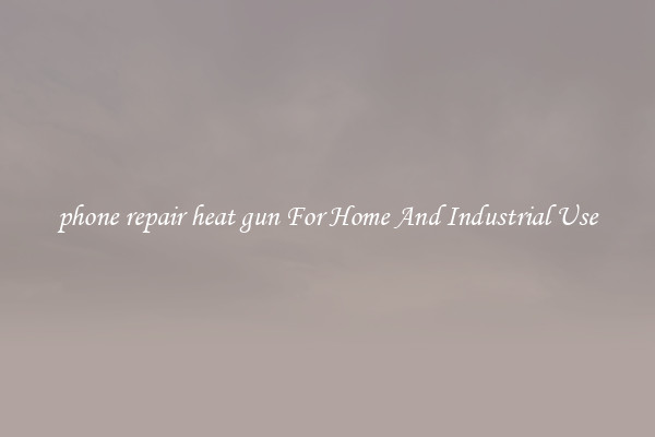 phone repair heat gun For Home And Industrial Use