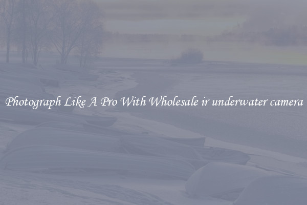Photograph Like A Pro With Wholesale ir underwater camera