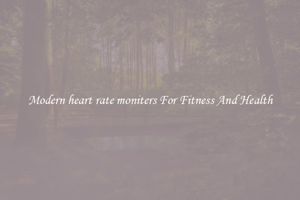 Modern heart rate moniters For Fitness And Health