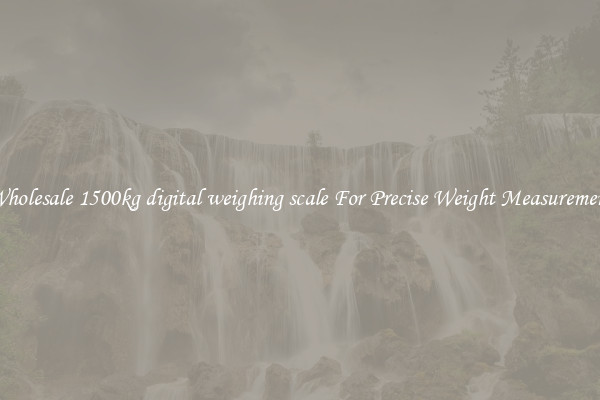 Wholesale 1500kg digital weighing scale For Precise Weight Measurement
