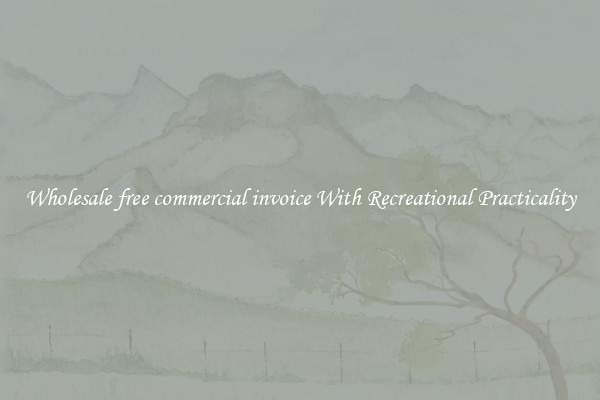 Wholesale free commercial invoice With Recreational Practicality