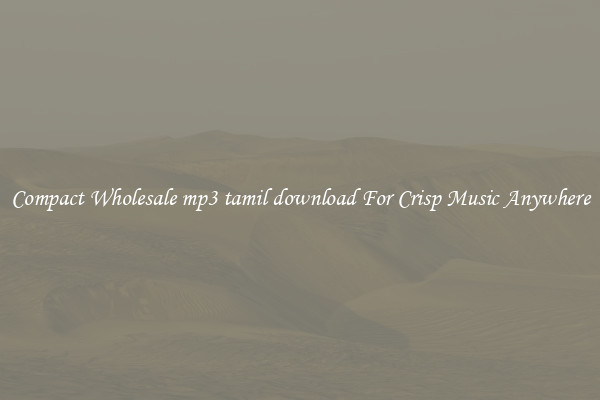 Compact Wholesale mp3 tamil download For Crisp Music Anywhere