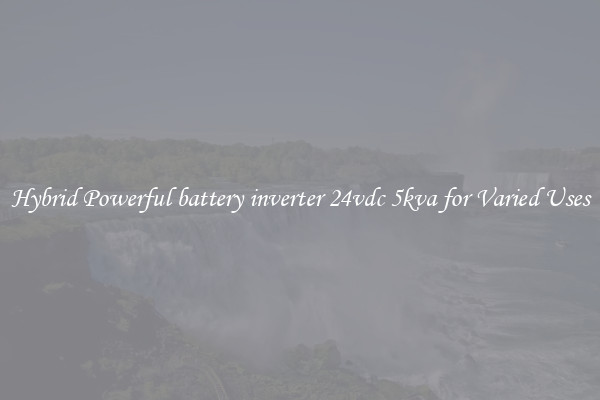 Hybrid Powerful battery inverter 24vdc 5kva for Varied Uses