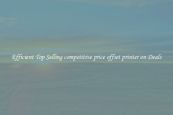 Efficient Top Selling competitive price offset printer on Deals