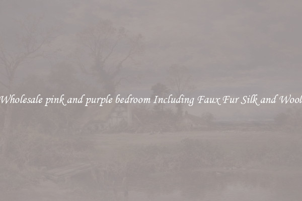 Wholesale pink and purple bedroom Including Faux Fur Silk and Wool 