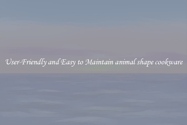 User-Friendly and Easy to Maintain animal shape cookware
