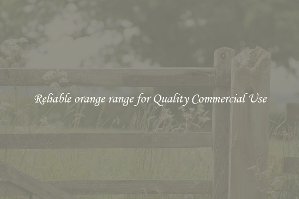 Reliable orange range for Quality Commercial Use